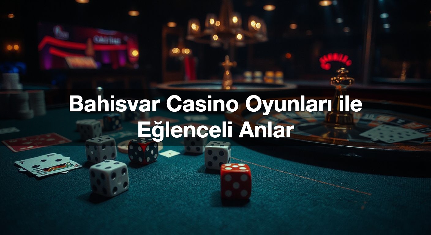 bahisvar casino oyunlar ile e lenceli anlar 1787491692313